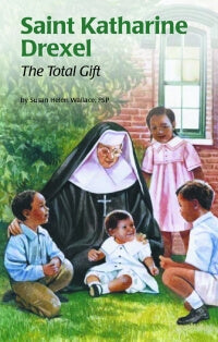 Saint Katharine Drexel; The Total Gift -- ESS #15