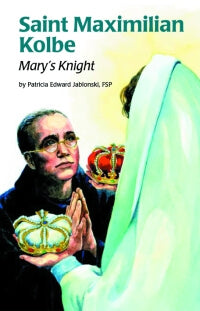 Saint Maximilian Kolbe; Mary's Knight -- ESS #10