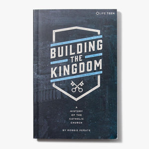 Building the Kingdom; A History of the Catholic Church