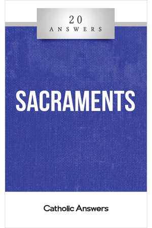 20 Answers: Sacraments
