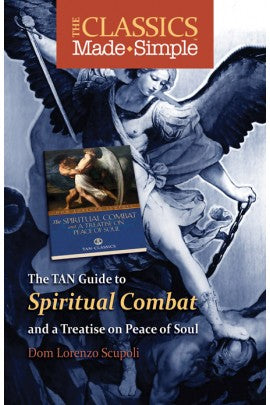 The Classics Made Simple: The Spiritual Combat and a Treatise on Peace of Soul
