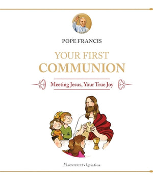 Your First Communion;  Meeting Jesus, Your True Joy
