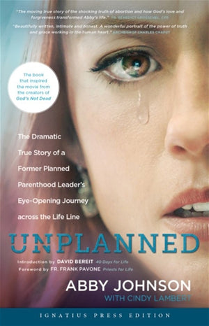 Unplanned; The Dramatic True Story of a Former Planned Parenthood Leader's Eye-Opening Journey Across the Life Line
