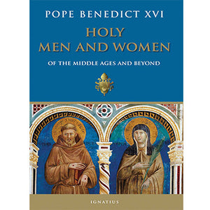 Holy Men and Women Of the Middle Ages and Beyond