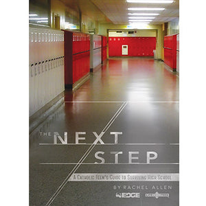The Next Step: A Catholic Teen's Guide to Surviving High School