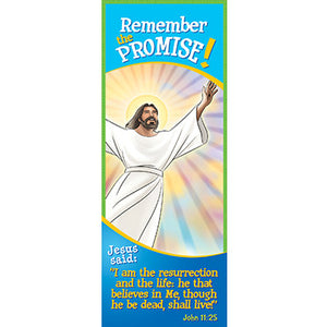Bookmark - Remember the Promise! I Am the Resurrection...John 11:25 (Pack of 25)