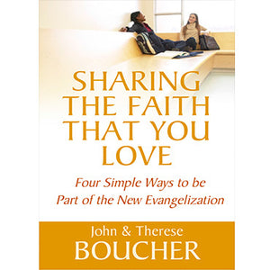 Shaing the Faith that You Love: Four Simple Ways to be Part of the New Evangelization