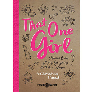 That One Girl: Lessons from Mary for Young Catholic Women
