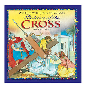 Walking With Jesus To Calvary: The Stations Of The Cross For Children