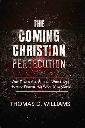 The Coming Christian Persecution