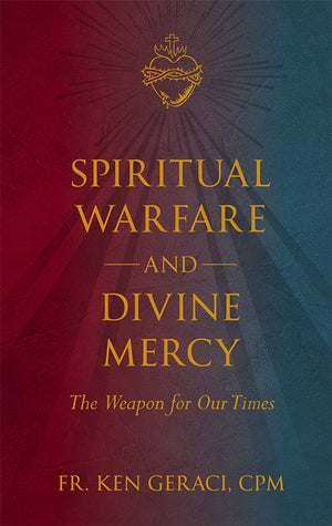 Spiritual Warfare & Divine Mercy - The Weapon for our Times