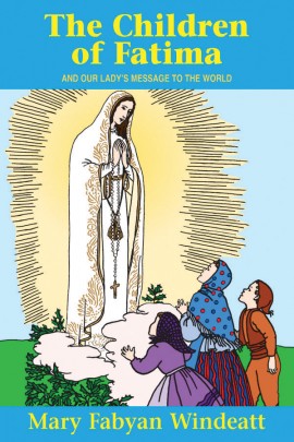 The Children of Fatima; And Our Lady's Message to the World