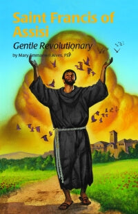 Saint Francis of Assisi; Gentle Revolutionary -- ESS #4