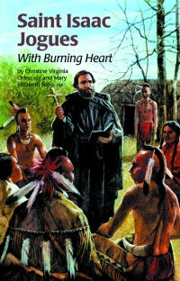 Saint Isaac Jogues; With Burning Heart -- ESS #12