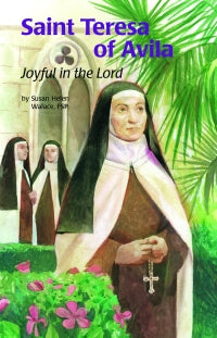 Saint Teresa of Avila; Joyful in the Lord -- ESS #24