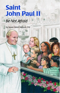 Saint John Paul II; Be Not Afraid -- ESS #28
