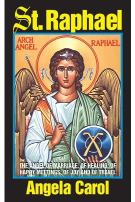 St. Raphael: The Angel of Marriage, Healing, Happy Meetings, Joy and Travel