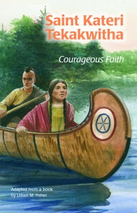 Saint Kateri Tekakwitha: Courageous Faith -- ESS #31