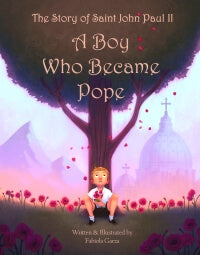 A Boy Who Became Pope; The Story of Saint John Paul II
