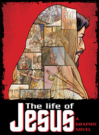 The Life of Jesus: A Graphic Novel