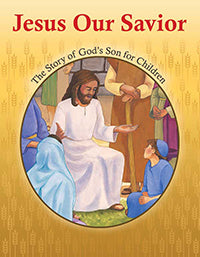 Jesus Our Savior; The Story of God's Son for Children