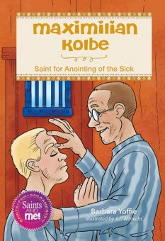 Maximilian Kolbe; Saint for Anointing of the Sick