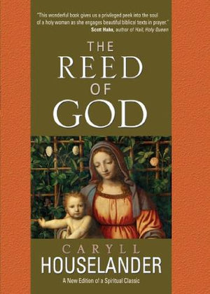 The Reed of God; A New Edition of a Spiritual Classic