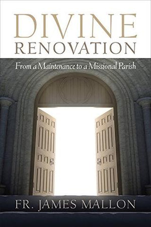 Divine Renovation - From a Maintenance to a Missional Parish