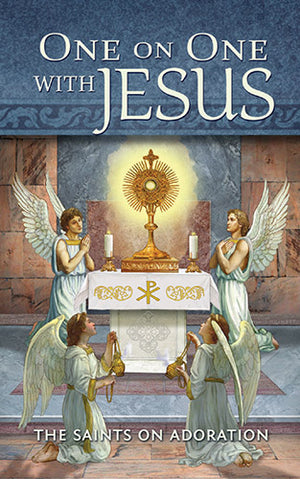 One on One with Jesus; The Saints on Adoration