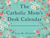 The Catholic Mom's Desk Calendar: One-Minute Prayers for Each Day