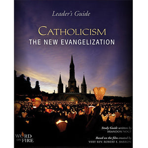 Catholicism: The New Evangelization Leader's Guide