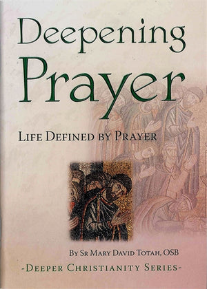 Deepening Prayer; Life Defined by Prayer