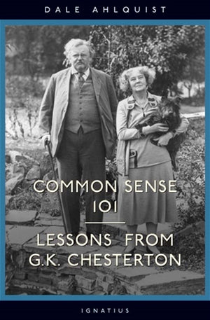 Common Sense 101; Lessons from GK Chesterton
