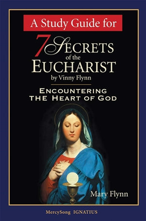 7 Secrets of the Eucharist: A Study Guide
