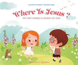 Where Is Jesus? My First Words in Search of God