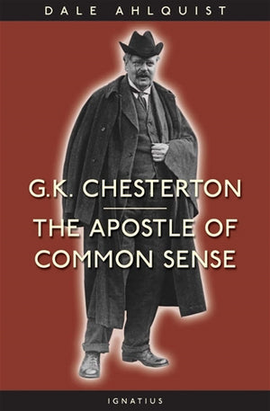 G.K Chesterton; The Apostle of Common Sense