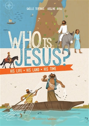 Who is Jesus?  His Life * His Land * His Time