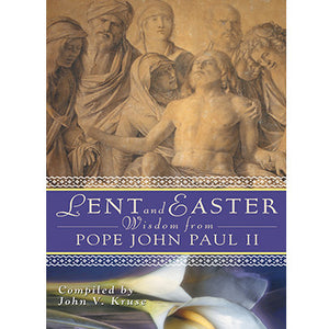 Lent and Easter Wisdom from Pope John Paul II