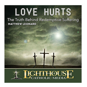 Love Hurts: The Truth Behind Redemptive Suffering