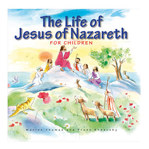 The Life of Jesus of Nazareth for Children