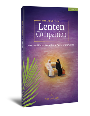 The Ascension Lenten Companion: Year A