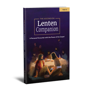 The Ascension Lenten Companion: Year B