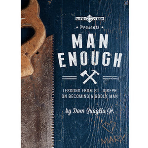 Man Enough: Lessons from St. Joseph on Becoming a Godly Man