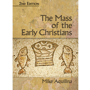 The Mass of the Early Christians, 2nd Edition