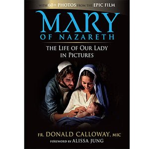 Mary of Nazareth: The Life of Our Lady in Pictures (With Sale $21.99)