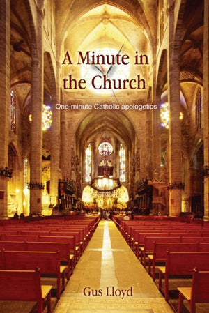 A Minute in the Church - One minute Catholic Apologetics (Vol. 1)