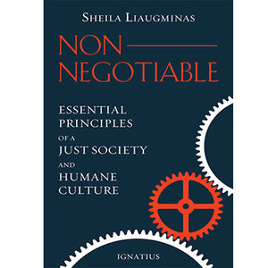 Non-Negotiable: Essential Principles of a Just Society and Humane Culture
