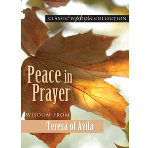 Peace in Prayer: Wisdom from Teresa of Avilla