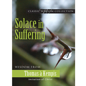 Solace in Suffering: Wisdom From Thomas à Kempis