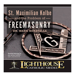 St. Maximilian Kolbe and the Problem of Freemasonry